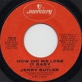 Jerry Butler / How Did We Lose It Baby c/w Do You Finally Need A Friend