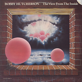 Bobby Hutcherson / The View From The Inside