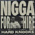 Hard Knocks / Nigga For Hire