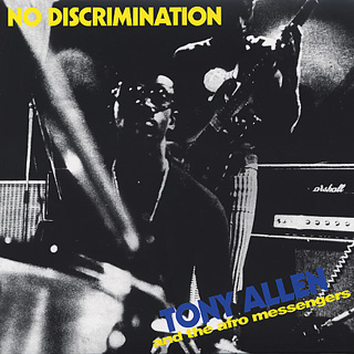 Tony Allen And The Afro Messengers / No Discrimination