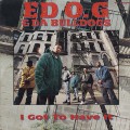 Ed O.G & Da Bulldogs / I Got To Have It