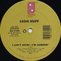 Leon Huff / I Ain’t Jivin’, I’m Jammin’