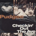 Pudgee Tha Phat Bastard / Checkin’ Out The Ave