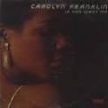 Carolyn Franklin / If You Want Me