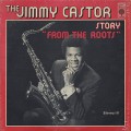 Jimmy Castor / The Jimmy Castor Stiry From The Roots