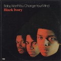 Black Ivory / Baby Won’t You Change Your Mind