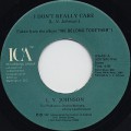L.V.Johnson / I Don’t Really Care c/w I Love You, I Want You I Need You