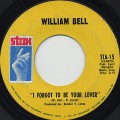 William Bell / I Forget To Be Your Lover c/w Bring The Curtain Down
