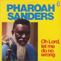 Pharoah Sanders / Oh Lord, Let Me Do No Wrong