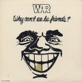 War / Why Can’t We Be Friends?