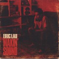Eric Lau / Makin’ Sound