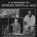 E.W Wainwright Jr's / African Roots Of Jazz (Limited 300Press)