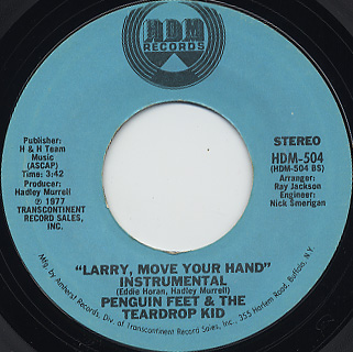 Penguin Feet & The Teardrop Kid / Larry, Move Your Hand back