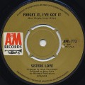 Sisters Love / Forget It, I've Got It c/w Eye To Eye