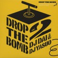 DJ Dai & DJ Yasuo / Drop The Bomb Vol.2