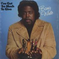 Barry White / I’ve Got So Much To Give