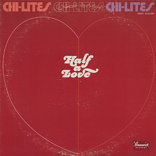 Chi-Lites / Half A Love front