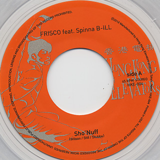 Frisco feat Spinna B-ill / Sho' Nuff (7inch), Hong Kong Elevators