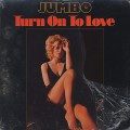 Jumbo / Turn On To Love