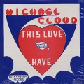 Michael Cloud / This Love I Have