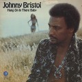 Johnny Bristol / Hang On In There Baby