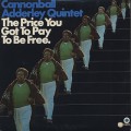 Cannonball Adderley Quintet / The Price You Got To Pay To Be Free.