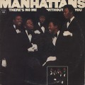 Manhattans / There's No Me Without You