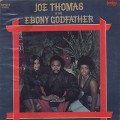 Joe Thomas / Is The Ebony Goodfather