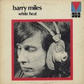 Barry Miles / White Heat