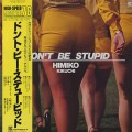 Himiko Kikuch / Don't Be Stupid