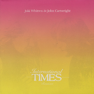 Jaki Whitren & John Cartwright / International Times Remixes EP front