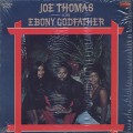 Joe Thomas / Is The Ebony Goodfather