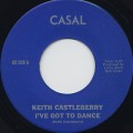 Keith Castleberry / I've Got To Dance c/w Crystal Eyes