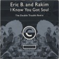 Eric B. & Rakim / I Know You Got Soul (Double Trouble Remix) c/w (Org. Ver)