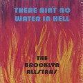 Brooklyn Allstars / There Ain't No Water In Hell