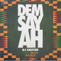 DJ Center feat. Akoya Afrobeat / DEM SAY AH