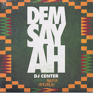 DJ Center feat. Akoya Afrobeat / DEM SAY AH front
