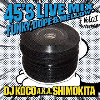 DJ Koco aka Shimokita / 45's Live Mix Vol.1 front