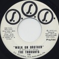 Thoughts / Walk On Brother