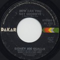 Sydney Joe Qualls / How Can You Say Goodbye c/w I Enjoy Loving You