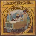 Johnny Guitar Watson / A Real Mother