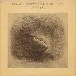 Donald Byrd 125th Street NYC Love Has Come Around Love For Sale Donald Byrd 125th Street NYC Love Has Come Around Love For Sale