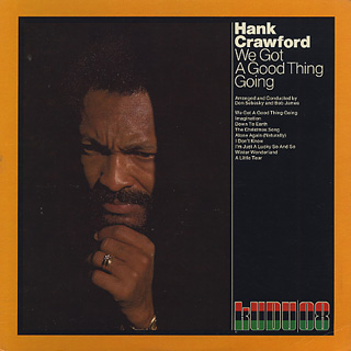 Hank Crawford / We Got A Good Thing Going front