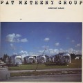 Pat Metheny Group / American Garage