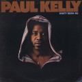 Paul Kelly / Don't Burn Me