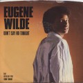 Eugene Wilde / Don't Say No Tonight c/w Gotta Get You Home Tonight