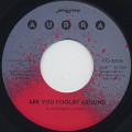 Aurra / Are You Foolin' Around
