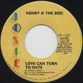 Honey & The Bees / Love Can Turn To Hate