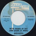 Whatnauts / We're Friends By Day c/w Just Can't Leave My Baby