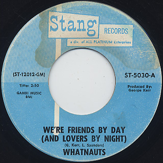Whatnauts / We're Friends By Day c/w Just Can't Leave My Baby front